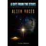 A Gift From The Stars: Extraterrestrial Contacts and Guide of Alien Races