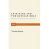 Late Marx and the Russian Road: Marx and the Peripheries of Capitalism