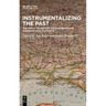 Instrumentalizing the Past: The Impact of History on Contemporary International Conflicts
