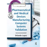 Pharmaceutical and Medical Devices Manufacturing Computer Systems Validation