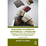 Building Students' Historical Literacies: Learning to Read and Reason with Historical Texts and Evidence