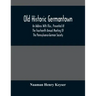 Old Historic Germantown; An Address With Illus., Presented At The Fourteenth Annual Meeting Of The Pennsylvania-German Society