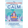 The WORKING FROM HOME Little Book Of CALM: Fun Gift Book of Quotations for Family, Friends & Coworkers! Give the gift of CALM today!
