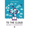 To the Cloud: Big Data in a Turbulent World