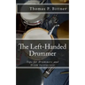 The Left-Handed Drummer: Tips for Drummers and Drum Instructors, My discoveries about the changes leading with left can bring