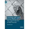 Licensing Laws and Animal Welfare: The Legal Protection of Wild Animals