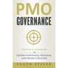 PMO Governance: Practical Strategies to Govern Portfolio, Program, and Project Delivery