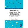 Profitability, Productivity, and Sustainability: Organizational Behavior and Strategic Alignment