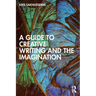 A Guide to Creative Writing and the Imagination
