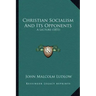 Christian Socialism And Its Opponents: A Lecture (1851)