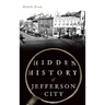Hidden History of Jefferson City