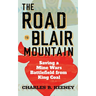The Road to Blair Mountain: Saving a Mine Wars Battlefield from King Coal
