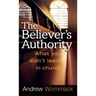 Believer's Authority: What You Didn't Learn in Church