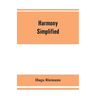 Harmony simplified: or, The theory of the tonal functions of chords