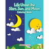 Life Under the Stars, Sun, and Moon Coloring Book