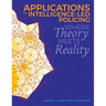 Applications in Intelligence-Led Policing: Where Theory Meets Reality
