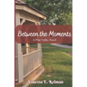 Between the Moments: A Pine Valley Novel