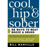 Cool, Hip & Sober: 88 Ways to Beat Booze and Drugs