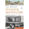 Los Angeles Residential Architecture: Modernism Meets Eclecticism