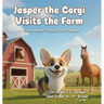 Jasper the Corgi Visits the Farm: A Story About Finding Your Purpose
