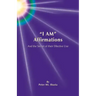 "I AM" Affirmations and the Secret of Their Effective Use