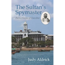 The Sultan's Spymaster: Peera Dewjee of Zanzibar
