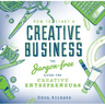How to Start a Creative Business: The Jargon-Free Guide for Creative Entrepreneurs