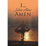 I was Never Alone - Amen