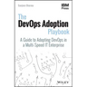 The Devops Adoption Playbook: A Guide to Adopting Devops in a Multi-Speed It Enterprise