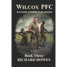 Wilcox PFC: Rayzor Zombie War Series Book Three: Rayzor Zombie War Series