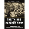 World War II Generation Speaks: The Things Our Fathers Saw Series, Vols. 1-3