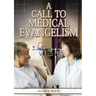 A Call to Medical Evangelism: (Ministry of Healing quotes, country living, adventist principles, medical ministry, letters to the young workers)