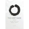 The Habit Guide: Zen Habits' Effective Habit Methods + Solutions: Zen Habits'
