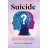 Suicide: The 25 Most Commonly Asked Questions by the Suicide Bereaved