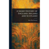 A Short History of England, Ireland and Scotland