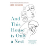 And This House is Only a Nest