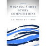 Winning Short Story Competitions: Essential Tools for the Serious Writer