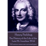 Henry Fielding - The History of the Life of the Late Mr Jonathan Wild: "All nature wears one universal grin."