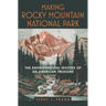Making Rocky Mountain National Park: The Environmental History of an American Treasure