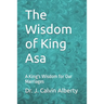 The Wisdom of King Asa: A King's Wisdom for Our Marriages