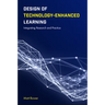 Design of Technology-Enhanced Learning: Integrating Research and Practice