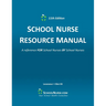 SCHOOL NURSE RESOURCE MANUAL 11th Edition