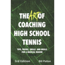 The Art of Coaching High School Tennis 3rd Edition: 88 Tips, Tricks, Skills and Drills for a Magical Season
