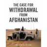 The Case for Withdrawal from Afghanistan
