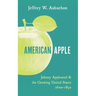 American Apple: Johnny Appleseed and the Growing United States 1600-1850