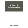A history of fly fishing for trout