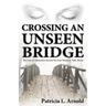 Crossing an Unseen Bridge: The Law of Attraction Secrets No One Wants to Talk About