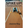 Spike Up!: Becoming an athlete at 60