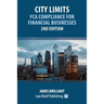 City Limits: FCA Compliance for Financial Businesses - 2nd Edition