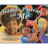 Mama's Portraits and Me: The Legacy, Life, and Love of Artist Carolyn Coffield Mends